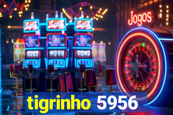 tigrinho 5956