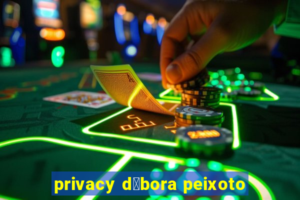 privacy d茅bora peixoto