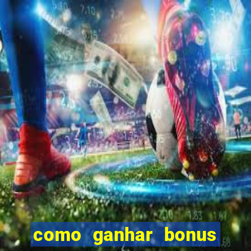 como ganhar bonus no vai de bet