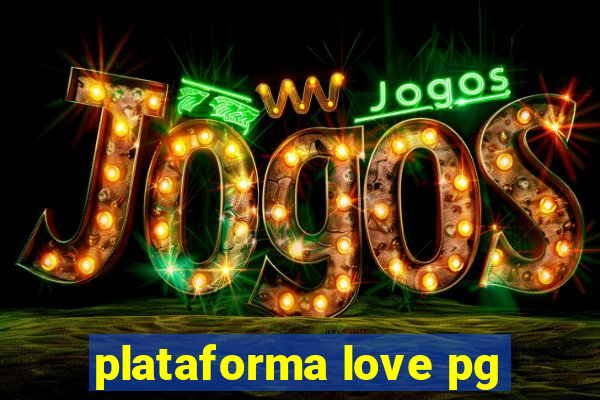 plataforma love pg