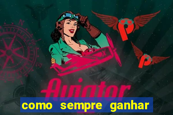 como sempre ganhar no jogo aviator