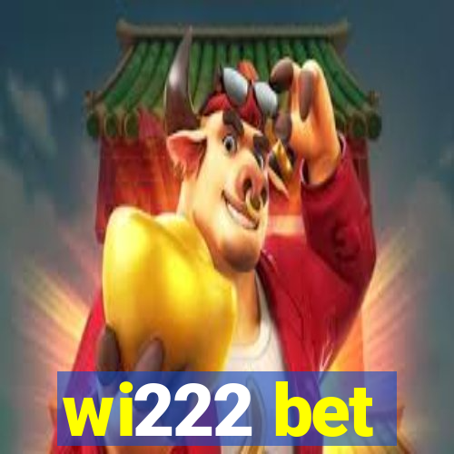 wi222 bet