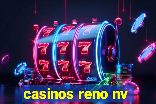 casinos reno nv