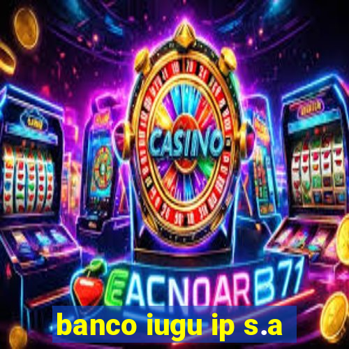 banco iugu ip s.a