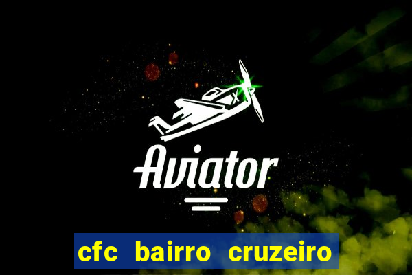 cfc bairro cruzeiro caxias do sul