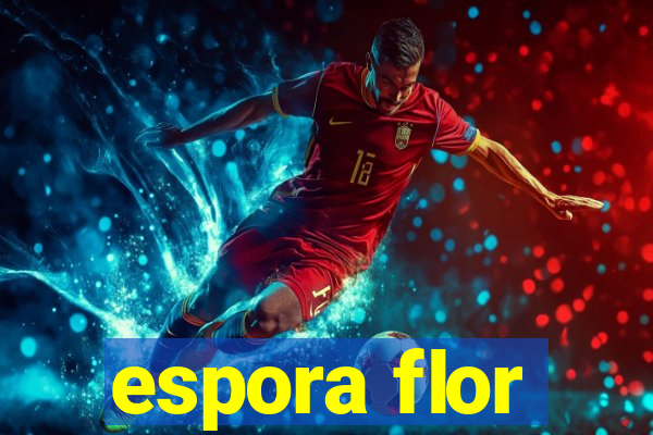 espora flor