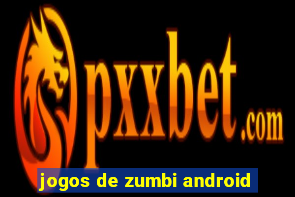 jogos de zumbi android