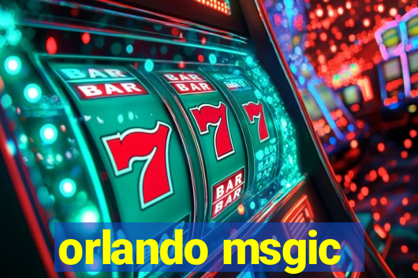 orlando msgic