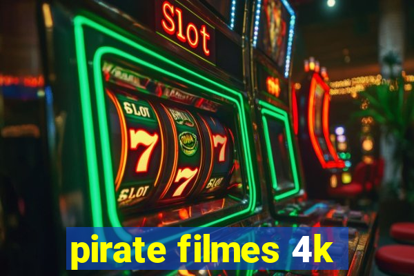 pirate filmes 4k