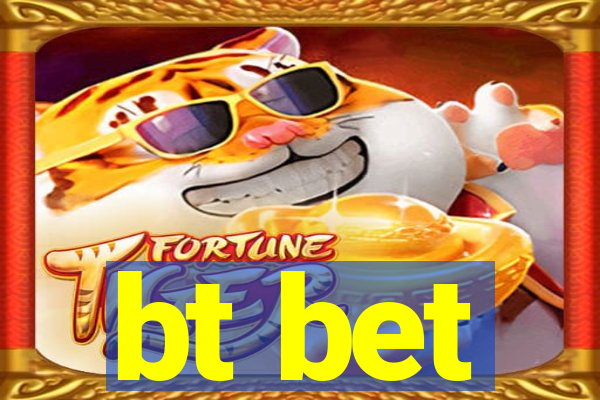 bt bet