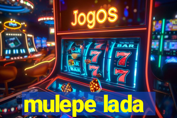 mulepe lada