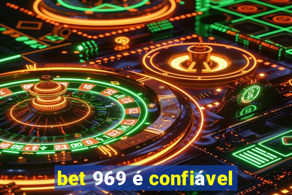 bet 969 é confiável