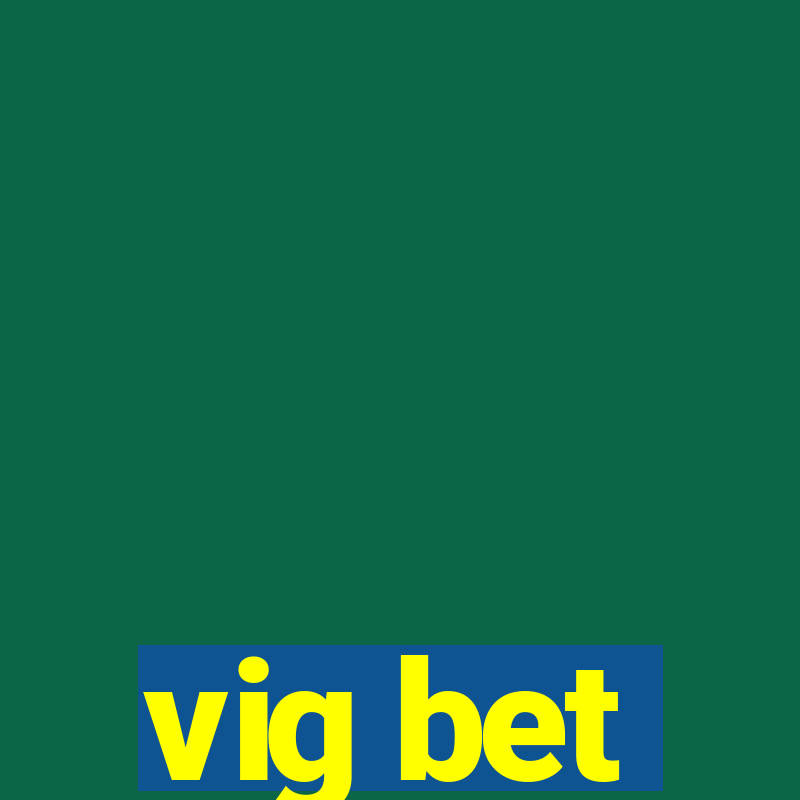 vig bet