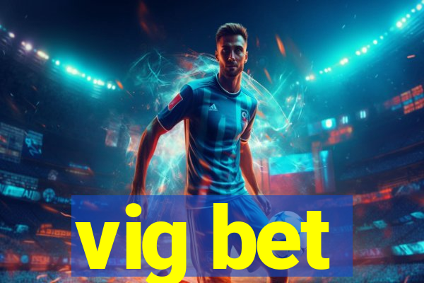 vig bet