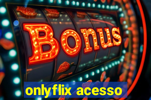 onlyflix acesso