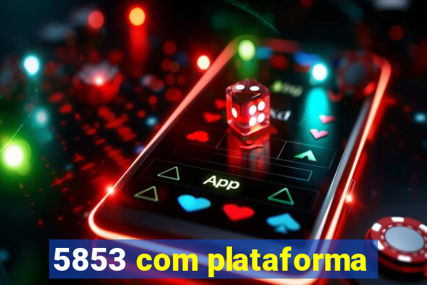 5853 com plataforma