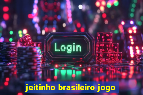 jeitinho brasileiro jogo