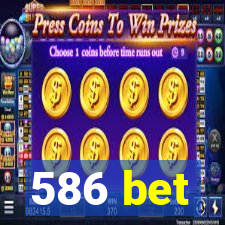 586 bet