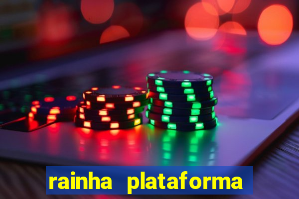 rainha plataforma de jogos