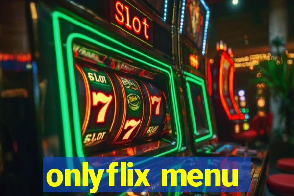 onlyflix menu