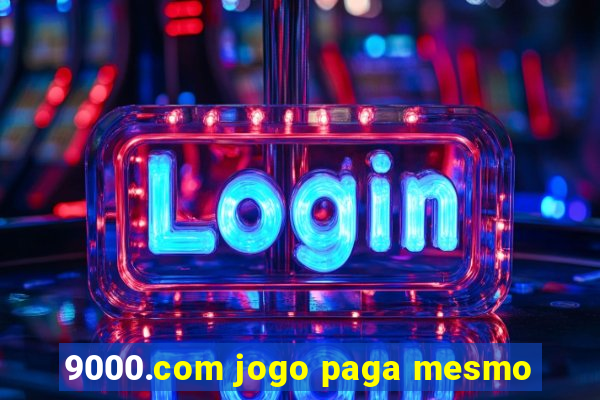 9000.com jogo paga mesmo