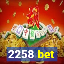 2258 bet