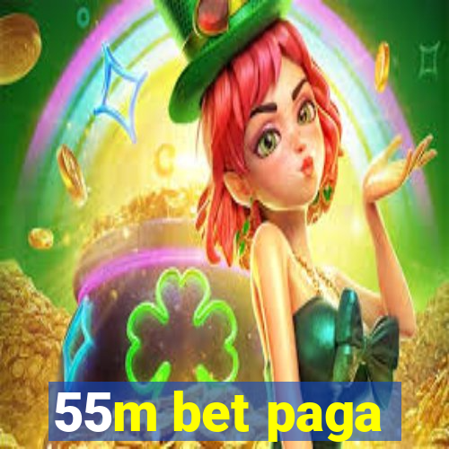 55m bet paga