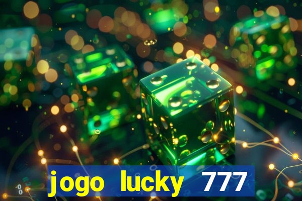 jogo lucky 777 paga mesmo