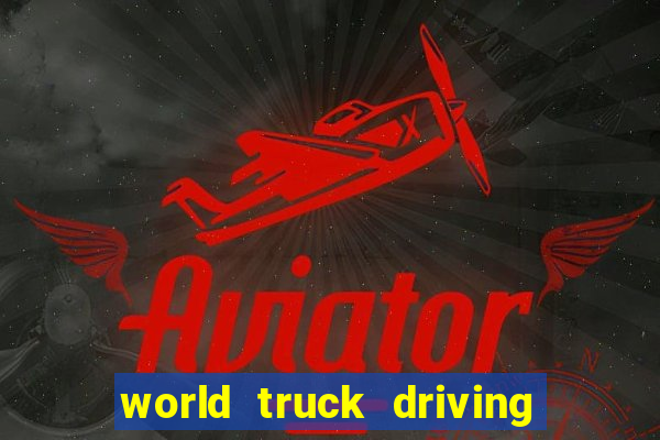 world truck driving simulator dinheiro infinito tudo desbloqueado