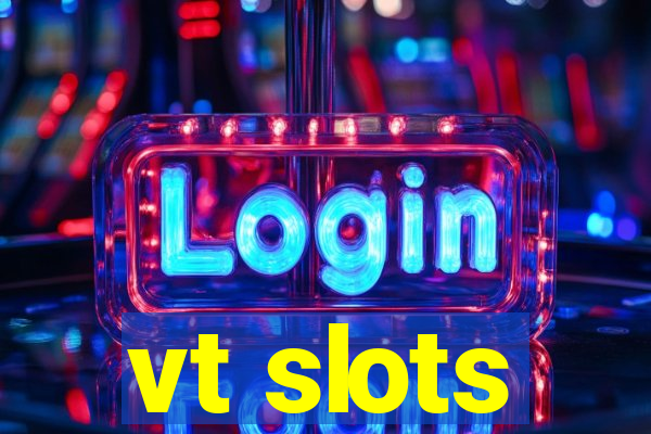 vt slots