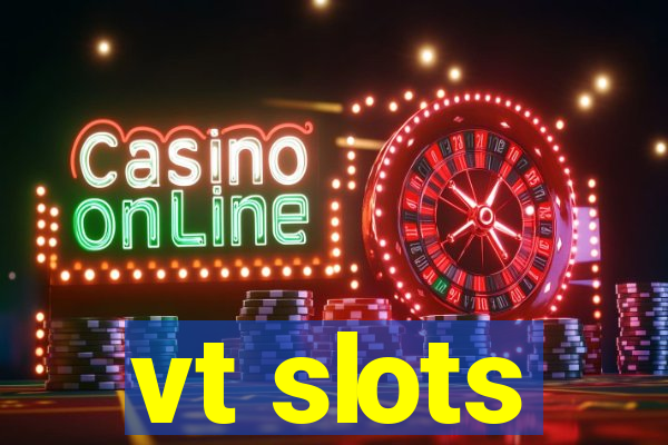 vt slots