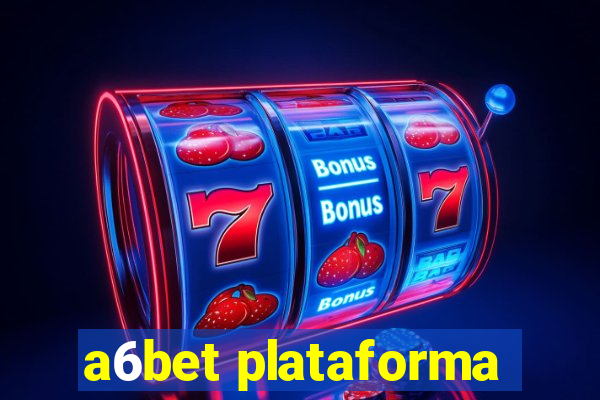 a6bet plataforma