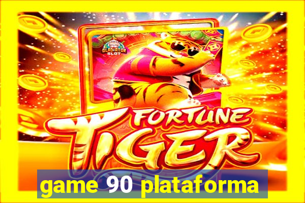 game 90 plataforma