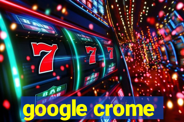 google crome