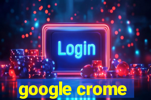 google crome