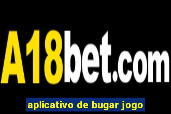 aplicativo de bugar jogo