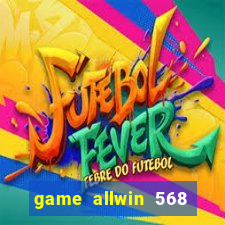 game allwin 568 com login