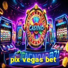 pix vegas bet