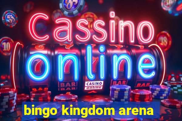 bingo kingdom arena