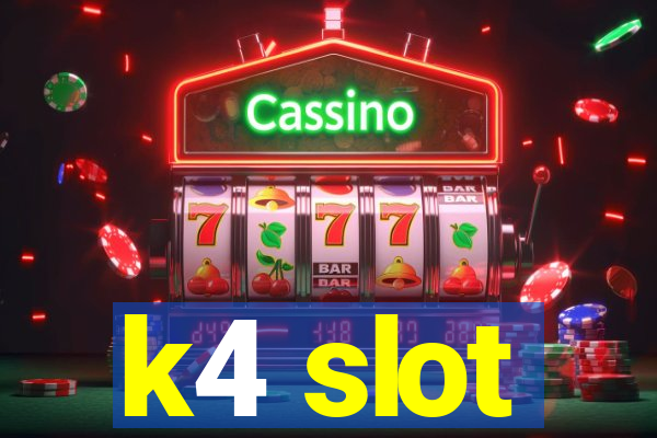 k4 slot