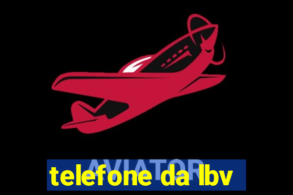 telefone da lbv