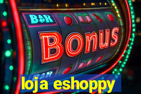 loja eshoppy