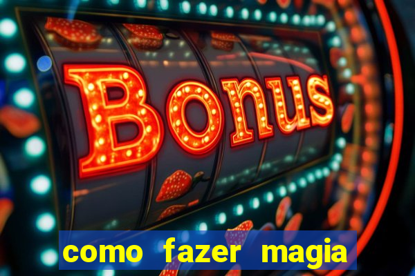 como fazer magia de fogo na vida real