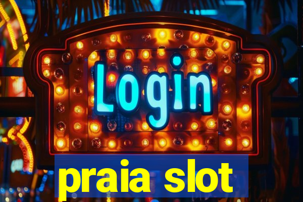 praia slot