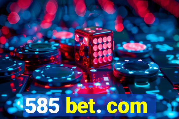 585 bet. com