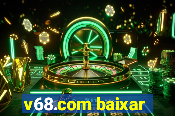 v68.com baixar