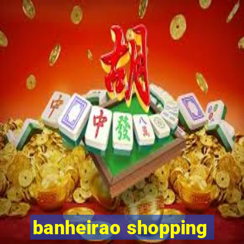 banheirao shopping