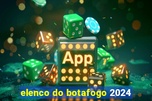 elenco do botafogo 2024