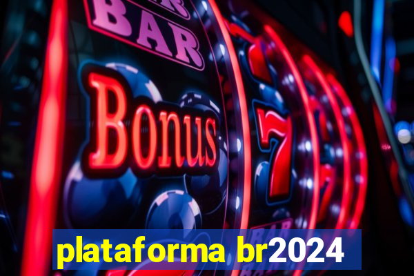 plataforma br2024