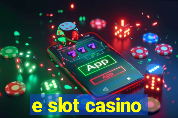 e slot casino